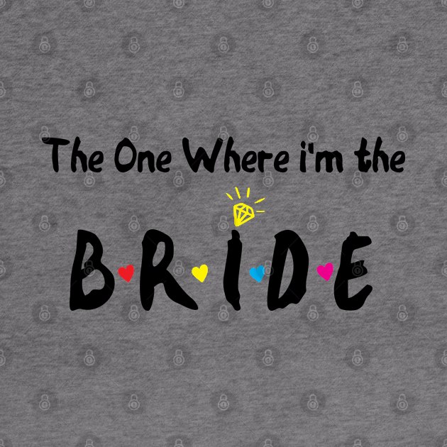 The One Where Im The Bride bridesmaid gift by Gaming champion